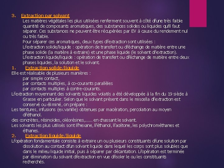 3. Extraction par solvant Les matières végétales plus utilisées renferment souvent à côté dřune