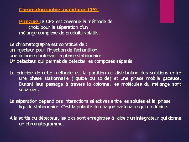 Chromatographie analytique CPG Principe La CPG est devenue la méthode de choix pour la