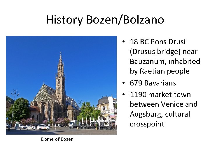 History Bozen/Bolzano • 18 BC Pons Drusi (Drusus bridge) near Bauzanum, inhabited by Raetian