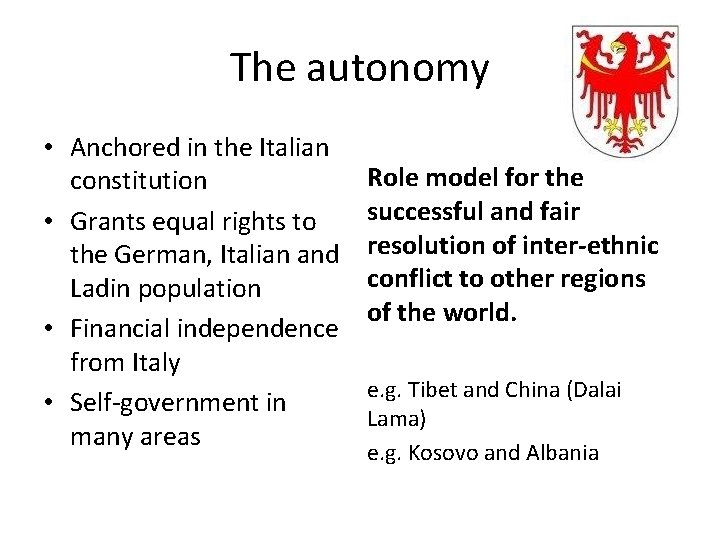 The autonomy • Anchored in the Italian constitution • Grants equal rights to the
