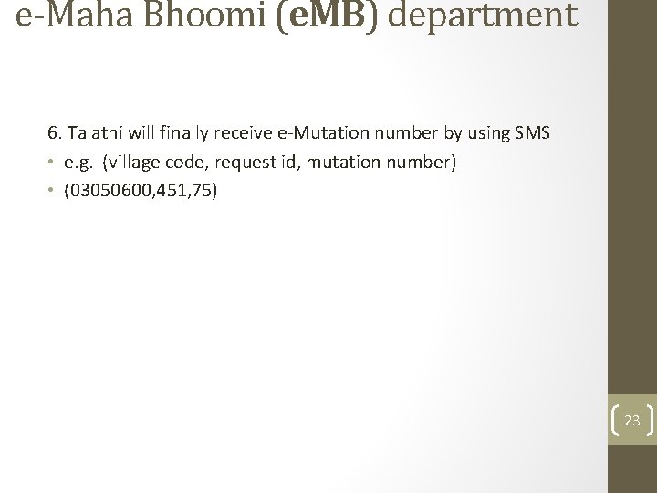 e-Maha Bhoomi (e. MB) department 6. Talathi will finally receive e-Mutation number by using