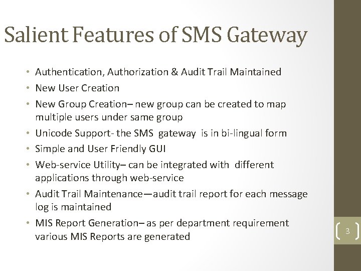 Salient Features of SMS Gateway • Authentication, Authorization & Audit Trail Maintained • New