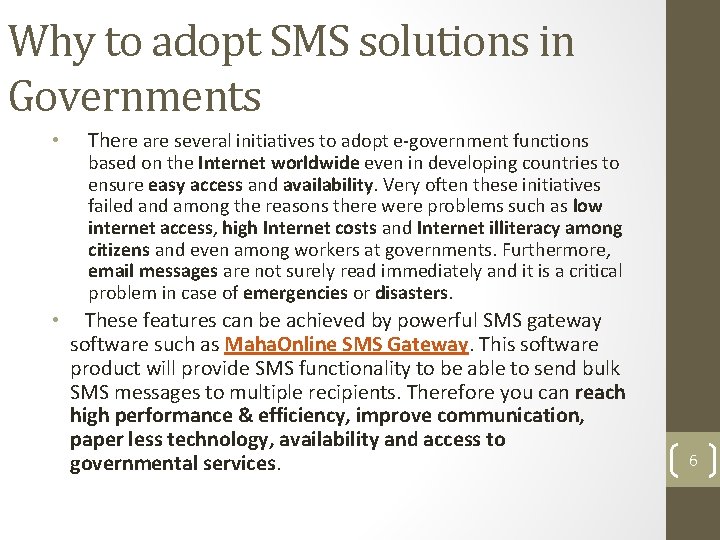 Why to adopt SMS solutions in Governments • • There are several initiatives to