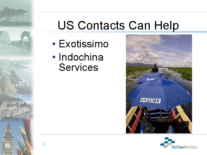 US Contacts Can Help • Exotissimo • Indochina Services 24 