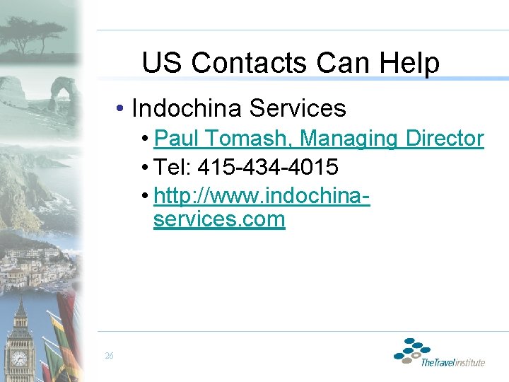US Contacts Can Help • Indochina Services • Paul Tomash, Managing Director • Tel: