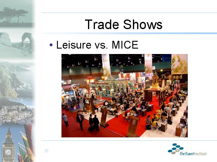 Trade Shows • Leisure vs. MICE 27 