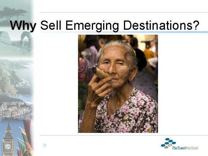 Why Sell Emerging Destinations? 30 