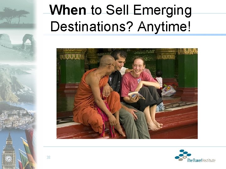 When to Sell Emerging Destinations? Anytime! 38 