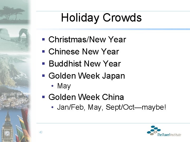 Holiday Crowds § § Christmas/New Year Chinese New Year Buddhist New Year Golden Week