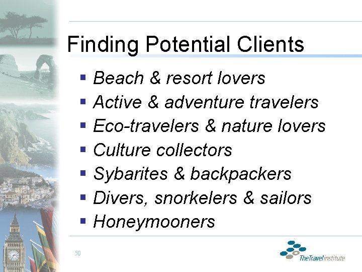 Finding Potential Clients § Beach & resort lovers § Active & adventure travelers §