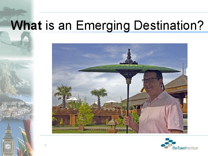 What is an Emerging Destination? 6 