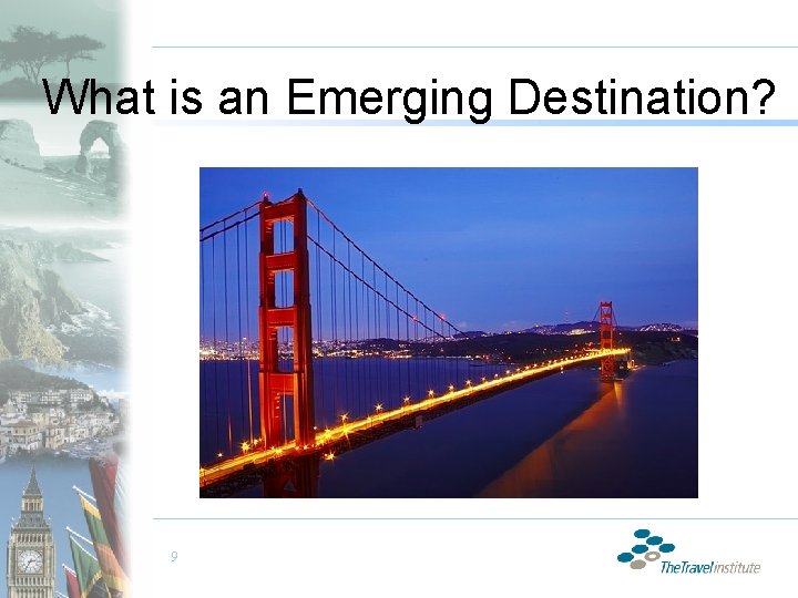 What is an Emerging Destination? 9 