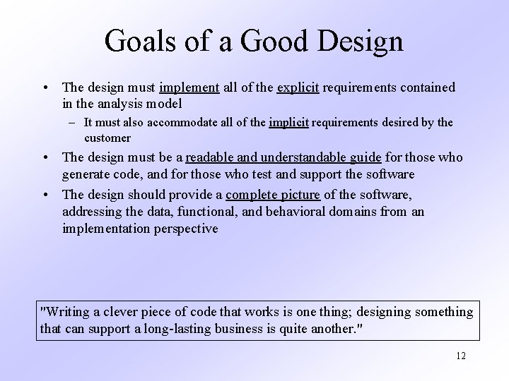 Goals of a Good Design • The design must implement all of the explicit