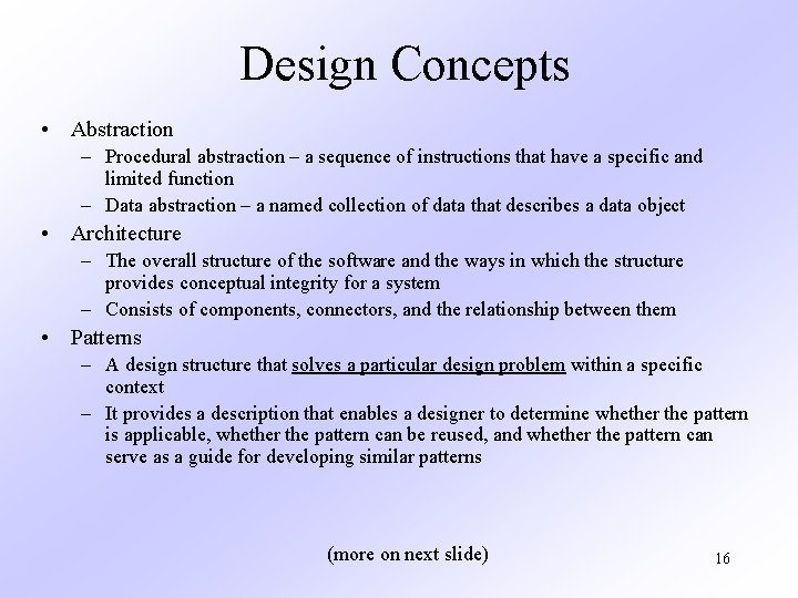 Design Concepts • Abstraction – Procedural abstraction – a sequence of instructions that have