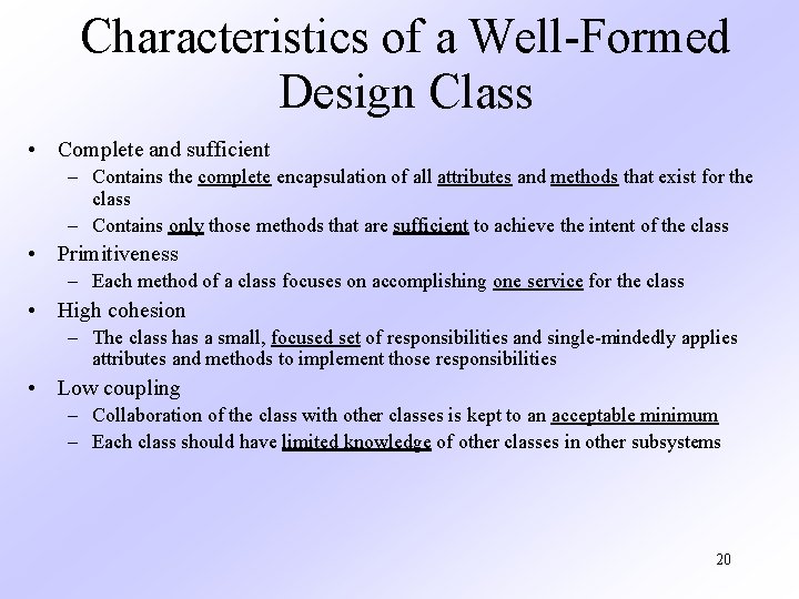 Characteristics of a Well-Formed Design Class • Complete and sufficient – Contains the complete