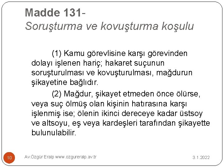 Madde 131 Soruşturma ve kovuşturma koşulu (1) Kamu görevlisine karşı görevinden dolayı işlenen hariç;