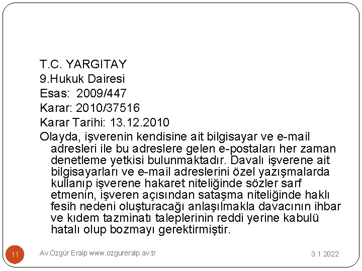 T. C. YARGITAY 9. Hukuk Dairesi Esas: 2009/447 Karar: 2010/37516 Karar Tarihi: 13. 12.