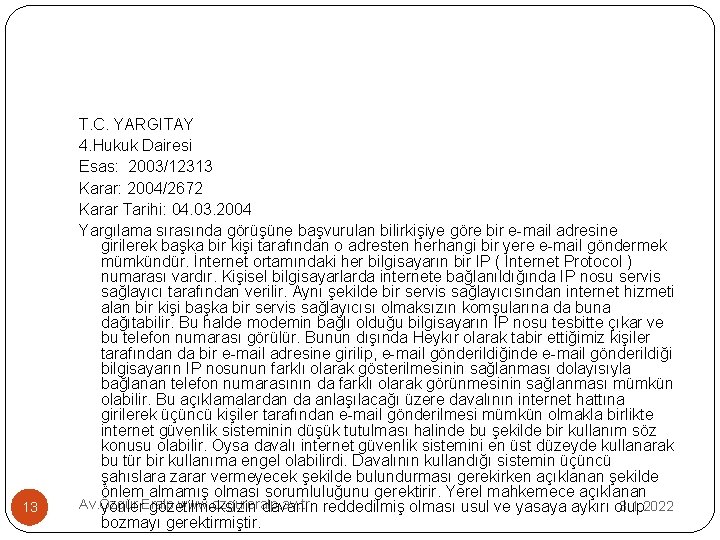 13 T. C. YARGITAY 4. Hukuk Dairesi Esas: 2003/12313 Karar: 2004/2672 Karar Tarihi: 04.