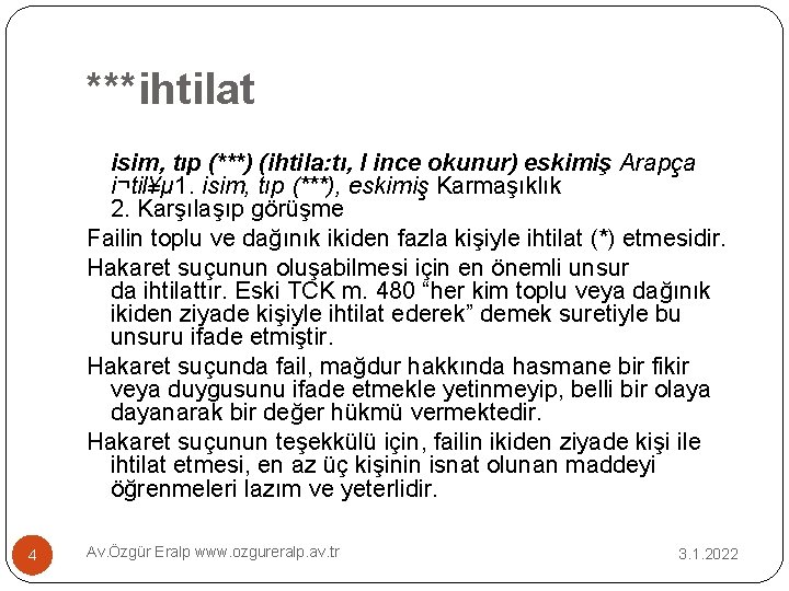 ***ihtilat isim, tıp (***) (ihtila: tı, l ince okunur) eskimiş Arapça i¬til¥µ 1. isim,