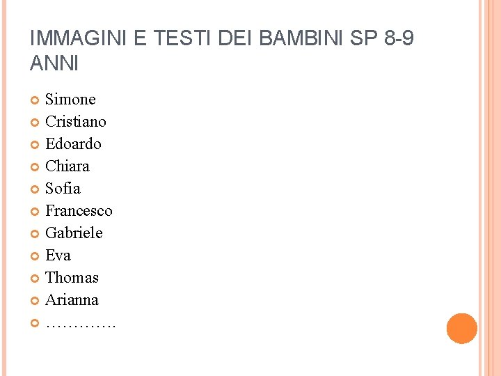 IMMAGINI E TESTI DEI BAMBINI SP 8 -9 ANNI Simone Cristiano Edoardo Chiara Sofia