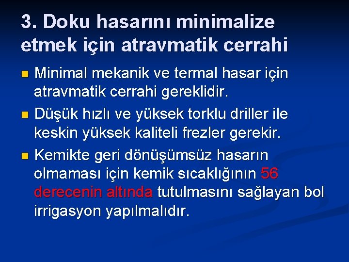 3. Doku hasarını minimalize etmek için atravmatik cerrahi Minimal mekanik ve termal hasar için