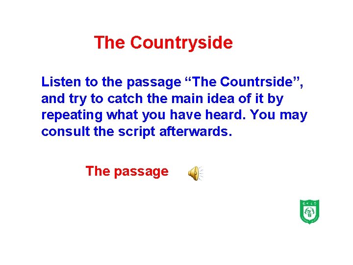 The Countryside Listen to the passage “The Countrside”, and try to catch the main