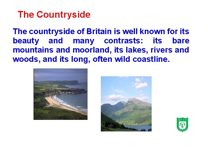 The Countryside The countryside of Britain is well known for its beauty and many
