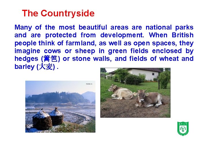 The Countryside Many of the most beautiful areas are national parks and are protected