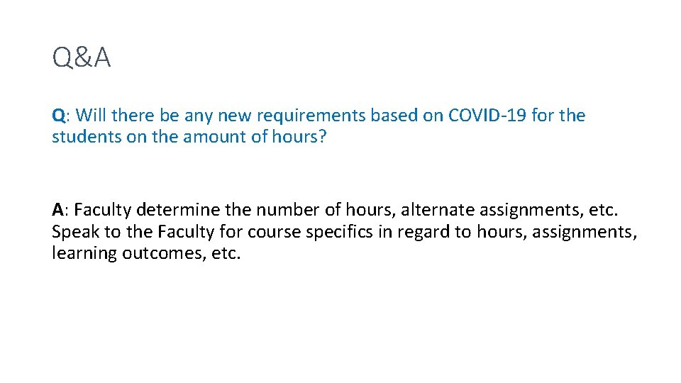 Q&A Q: Will there be any new requirements based on COVID-19 for the students