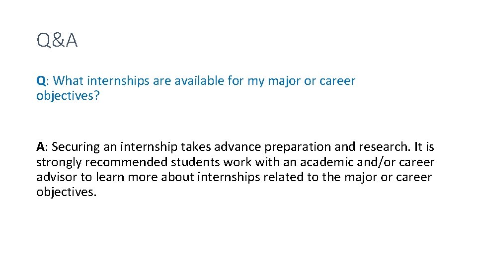 Q&A Q: What internships are available for my major or career objectives? A: Securing