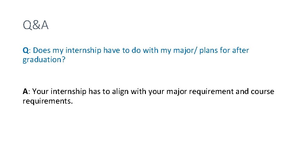 Q&A Q: Does my internship have to do with my major/ plans for after