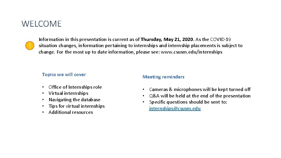 WELCOME ! Information in this presentation is current as of Thursday, May 21, 2020.