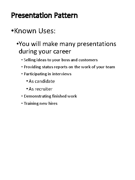 Presentation Pattern • Known Uses: • You will make many presentations during your career