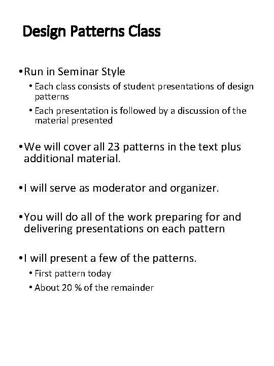 Design Patterns Class • Run in Seminar Style • Each class consists of student