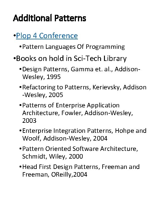 Additional Patterns • Plop 4 Conference • Pattern Languages Of Programming • Books on