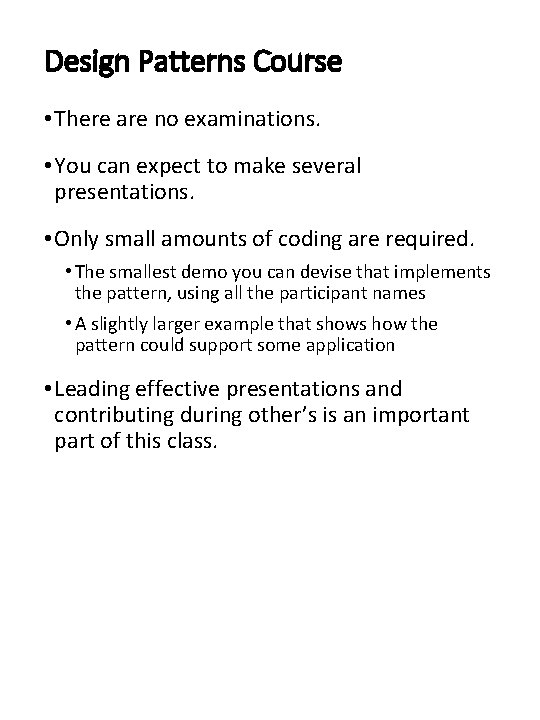 Design Patterns Course • There are no examinations. • You can expect to make