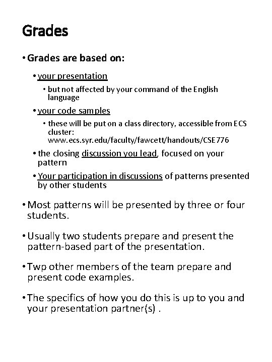 Grades • Grades are based on: • your presentation • but not affected by