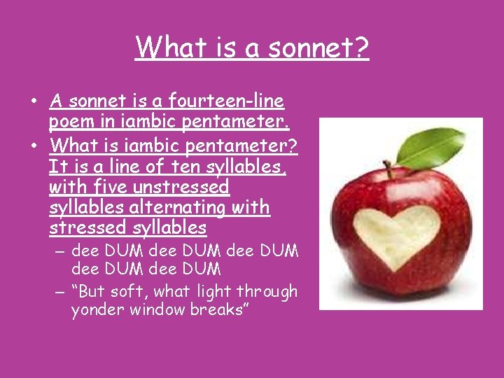 What is a sonnet? • A sonnet is a fourteen-line poem in iambic pentameter.