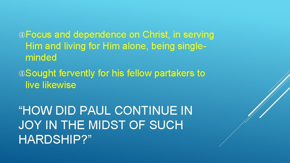  Focus and dependence on Christ, in serving Him and living for Him alone,
