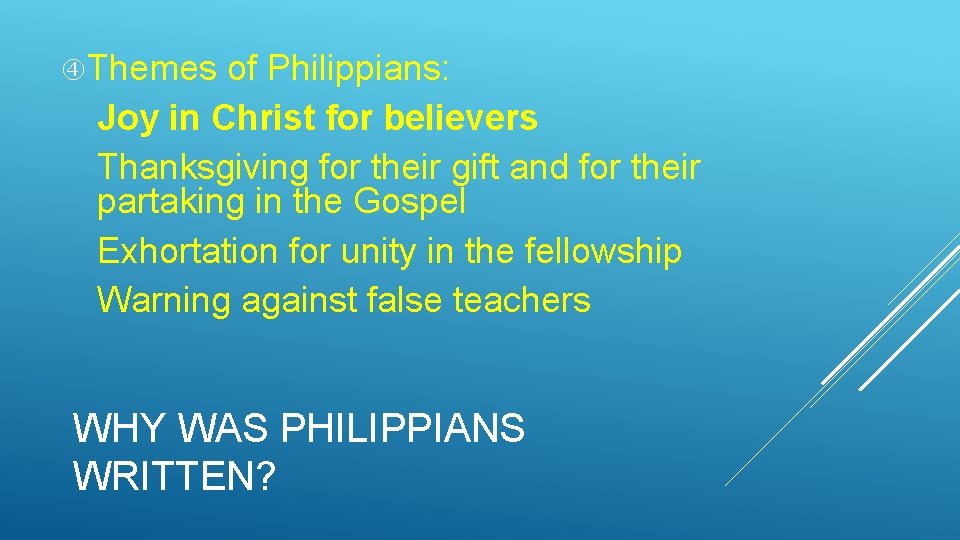  Themes of Philippians: Joy in Christ for believers Thanksgiving for their gift and