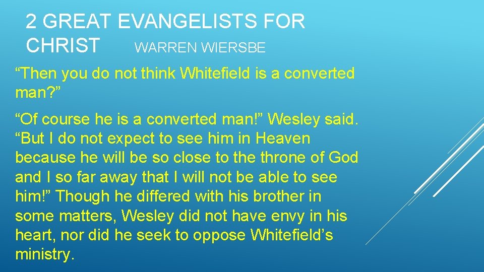 2 GREAT EVANGELISTS FOR CHRIST WARREN WIERSBE “Then you do not think Whitefield is