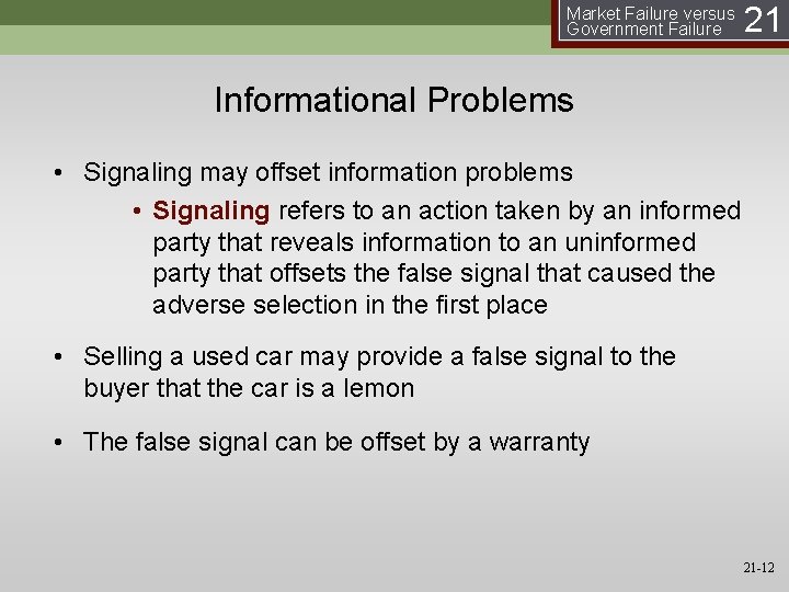 Market Failure versus Government Failure 21 Informational Problems • Signaling may offset information problems