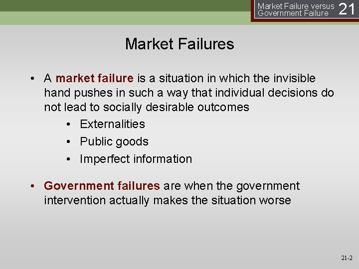 Market Failure versus Government Failure 21 Market Failures • A market failure is a