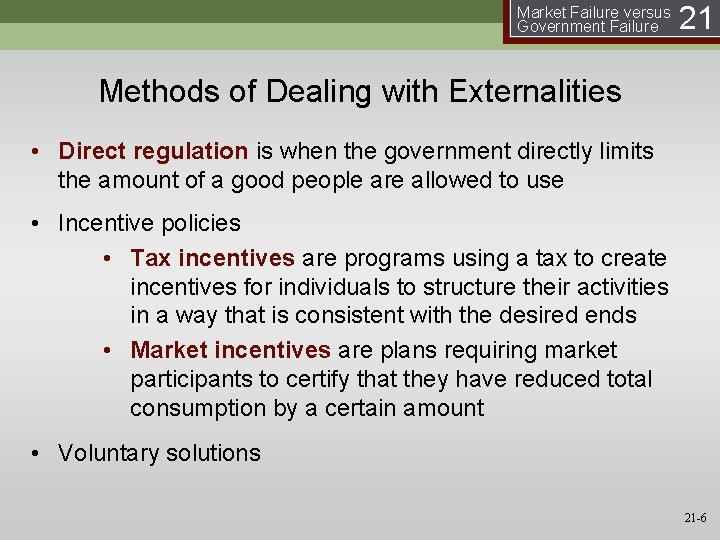 Market Failure versus Government Failure 21 Methods of Dealing with Externalities • Direct regulation
