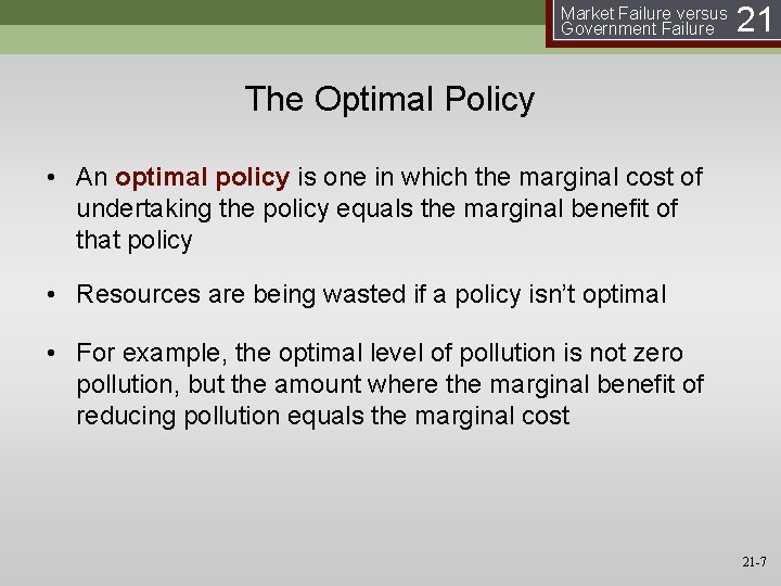 Market Failure versus Government Failure 21 The Optimal Policy • An optimal policy is