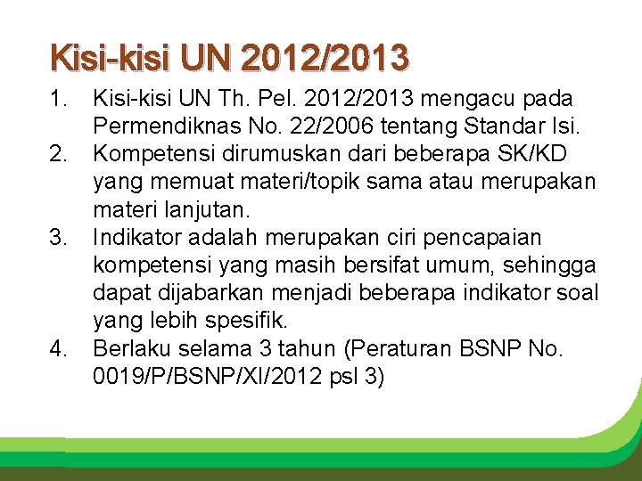 Kisi-kisi UN 2012/2013 1. 2. 3. 4. Kisi-kisi UN Th. Pel. 2012/2013 mengacu pada