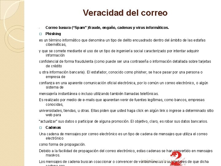 Veracidad del correo - Correo basura (“Spam” )fraude, engaño, cadenas y virus informáticos. �