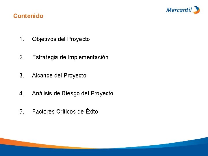 Contenido 1. Objetivos del Proyecto 2. Estrategia de Implementación 3. Alcance del Proyecto 4.