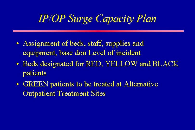 IP/OP Surge Capacity Plan • Assignment of beds, staff, supplies and equipment, base don