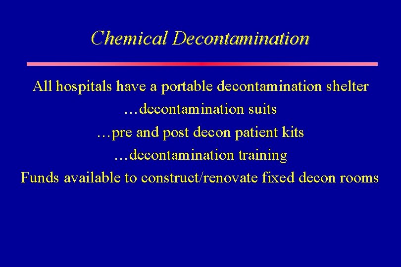 Chemical Decontamination All hospitals have a portable decontamination shelter …decontamination suits …pre and post